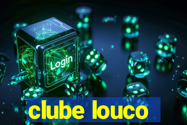 clube louco